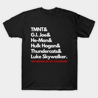 The Heroes of My Childhood! T-Shirt